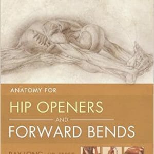 Cover of Anatomy for Hip Openers and Forward Bends by Ray Long.